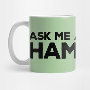 Ask Me About My Hambino Mug